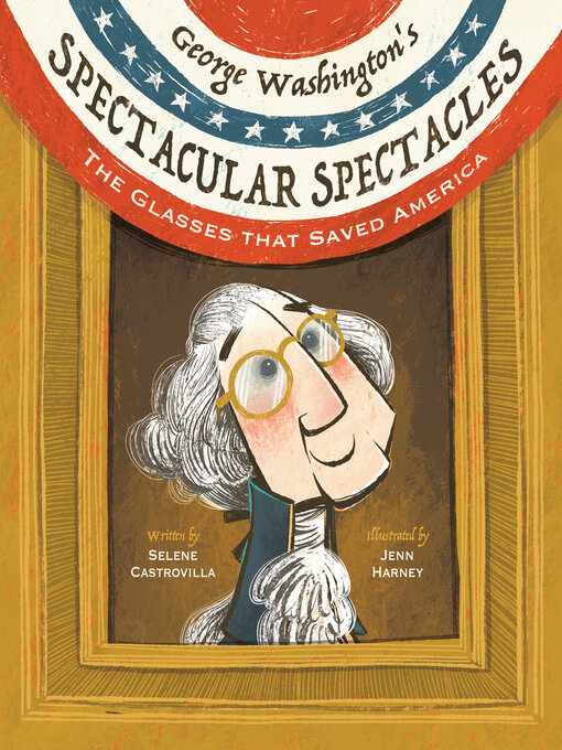 Title details for George Washington's Spectacular Spectacles by Selene Castrovilla - Available